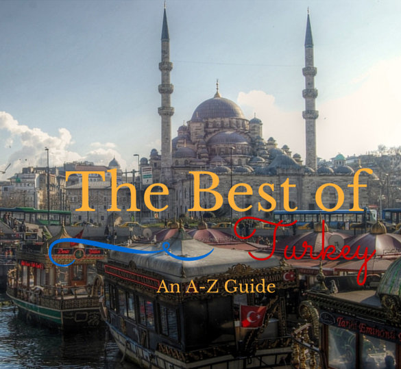 The Best of Turkey: An A-Z Guide
